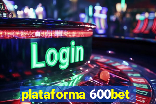 plataforma 600bet